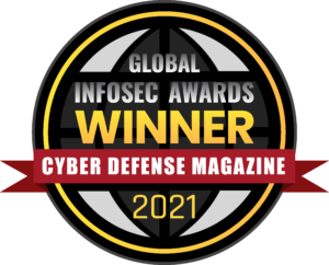 Global Infosec Awards Winner - Cyber Defense Magazine 2021